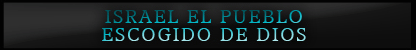 Israel El Pueblo Escogido De Dios